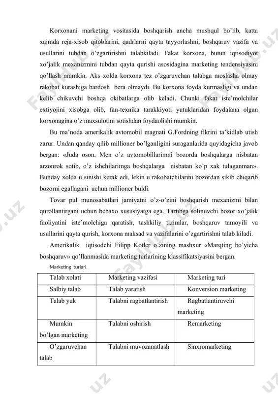 alabni ragbatlantirish ragbatlantiruvchi marketing mumkin bo’lgan marketing talabni oshirish remarketing o’zgaruvchan talab talabni muvozanatlash sinxromarketing tulik talab talabni qo’llash kullovchi marketing ortikcha talab talabni kamaytirish demarketing maqbul bulmagan talab talabni tugatish qarshilik qiluvchi marketing marketing strategiyasi jamiyat va korxona jamoasining uzviy manfaatlari ishlab chiqarish samaradorligi masalalarini xal qilishga xizmat qilish kerak. marketing strategiyasi bosqichlarini sxema tarzida ifodalash mumkin. marketing bosqichlari. 1 2 3 4 5 6 7 8 9 10 11 1-bosqich - talab konyuqturasini urganish. korxona bozordagi iqtisodiy vaziyatni xar tomonlama urganadi, talab konyuqturasini, shuningdek. xaridor imkoniyatlarini urganadi. 2-bosqich - bozor sigimini urganadi. korxona ko’zda tutilgan savdo sigimini aniqlaydi. bu ushbu soxaga kapital sarflash uchun to’rtki bo’lib xizmat kiladi. 3-bosqich - mavjud bozor sharoitida korxona maksad va imkoniyatlarini aniqlash. bozor extiyojlarini bilish ularni korxona imkoniyatlari bilan taqqoslashga imkon beradi. 4-bosqich - marketing reja va strategiyasini ishlash. ґam maksadga erishishning umumiy strategiyasi, xam korxona yunalishi va bo’linmalari uchun batafsil reja …