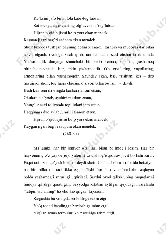 qqingga duo aylab, umrini tamom etsun, hijron o`qidin jismi ko`p yora ekan mendek, kuygan jigari bag`ri sadpora ekan mendek. (260-bet) ma`lumki, har bir jonivor o`z jinsi bilan bo`lmog`i lozim. har bir hayvonning o`z yaylov joyi(yalog`i) va qishlog`i(qishlov joyi) bo`lishi zarur. faqat uni ozod qo`yish lozim – deydi shoir. ushbu she`r misralarida beixtiyor har bir millat mustaqillikka ega bo`lishi, hamda o`z an`analarini saqlagan holda yashamog`i zarurligi uqtiriladi. saydni ozod qilish uning huquqlarini himoya qilishga qaratilgan. sayyodga xitoban aytilgan quyidagi misralarda “tutqun tabiatning” tiz cho`kib qilgan iltijosidir. sargashta bu vodiyda bir boshiga rahm etgil, yo`q toqati bandingga bardoshiga rahm etgil. yig`lab senga termulur, ko`z yoshiga rahm etgil, rahm etmasang o`ziga, yo`ldoshiga rahm etgil. hijron o`qidin jismi ko`p yora ekan mendek, kuygan jigari bag`ri sadpora ekan mendek. (260-bet) xullas, musaddas mazmun jihatdan nihoyatda kuchli va chuqurdir. kompozitsiyasi ham asarning yozilishi uslubi ham mukammal ishlangan. musaddas, tarjiband usulida yozilgan. har bir bandning oxirgi ikki …
