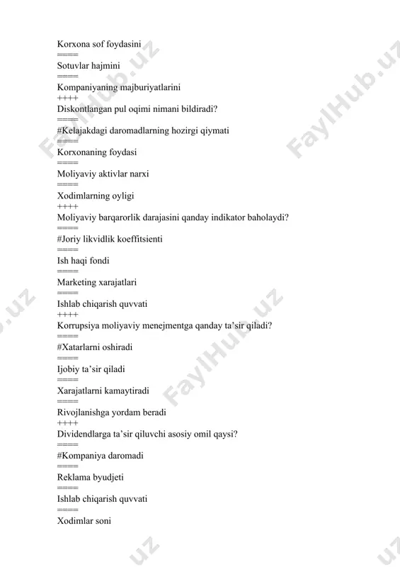 n daromad ==== kredit foizlari ==== investitsiyalar ++++ risk menejmenti nima? ==== #potensial xavflarni oldindan baholash va boshqarish ==== moliyaviy hisobot tayyorlash ==== sotuvlarni oshirish ==== ishchilarni boshqarish ++++ dividend siyosati qaysi qarorlarni o‘z ichiga oladi? ==== #foydaning qanday taqsimlanishi ==== xarajatlarni kamaytirish ==== marketing strategiyasi ==== kredit olish shartlari ++++ depozit nima? ==== #bankka saqlash uchun qo‘yilgan mablag‘ ==== qarz olish jarayoni ==== dividend to‘lovi ==== bozor kapitallashuvi ++++ kredit foiz stavkasi qaysi omilga bog‘liq? ==== #bozor sharoiti va inflyatsiya darajasi ==== xodimlar soni ==== reklama xarajatlari ==== korxona daromadi ++++ moliyaviy menejmentning asosiy maqsadi nima? ==== #kompaniyaning daromadini oshirish ==== sotuv hajmini oshirish ==== ish haqi miqdorini belgilash ==== reklama strategiyasini tanlash ++++ o’z (ichki) va chetdan jalb qilingan (qarz) mablag’lar bu korxonaning ==== #passivlari ==== aktivlari ==== avansi ==== investitsiyasi ++++ moliyaviy menejmentning tarkibiy qismlaridan biri nima? ==== marketing strategiyasi ==== buxgalteriya hisoboti ==== #investitsion faoliyatni boshqarish …