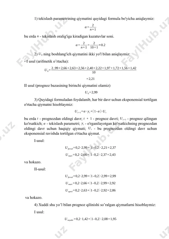 hlang'ich qiymatini ikki yo'l bilan aniqlaymiz: - i usul (arifmetik o’rtacha): ii usul (prognoz bazasining birinchi qiymatini olamiz) 3) quyidagi formuladan foydalanib, har bir davr uchun eksponensial tortilgan o'rtacha qiymatni hisoblaymiz: bu erda - prognozdan oldingi davr; - prognoz davri; - prognoz qilingan ko'rsatkich; - tekislash parametri; - o'rganilayotgan ko'rsatkichning prognozdan oldingi davr uchun haqiqiy qiymati; - bu prognozdan oldingi davr uchun eksponensial ravishda tortilgan o'rtacha qiymat. i-usul: va hokazo. ii-usul: va hokazo. 4) xuddi shu yo’l bilan prognoz qilinishi so’ralgan qiymatlarni hisoblaymiz: i usul: ii usul: natijalarni jadvalga kiritamiz: oylar ishsizlik darajasi, eksponentsial tortilgan o’rtacha, o'rtacha nisbiy xato hisobi, i hisobi ii hisobi i hisobi ii hisobi yanvar 2,99 2,21 2,99 26,09 0 fevral 2,66 2,37 2,99 10,90 12,41 mart 2,63 2,43 2,92 7,60 11,03 aprel 2,56 2,47 2,86 3,52 11,72 may 2,40 2,49 2,80 3,75 16,67 iyun 2,22 2,47 2,72 11,26 22,52 iyul 1,97 2,42 2,62 22,84 32,99 …