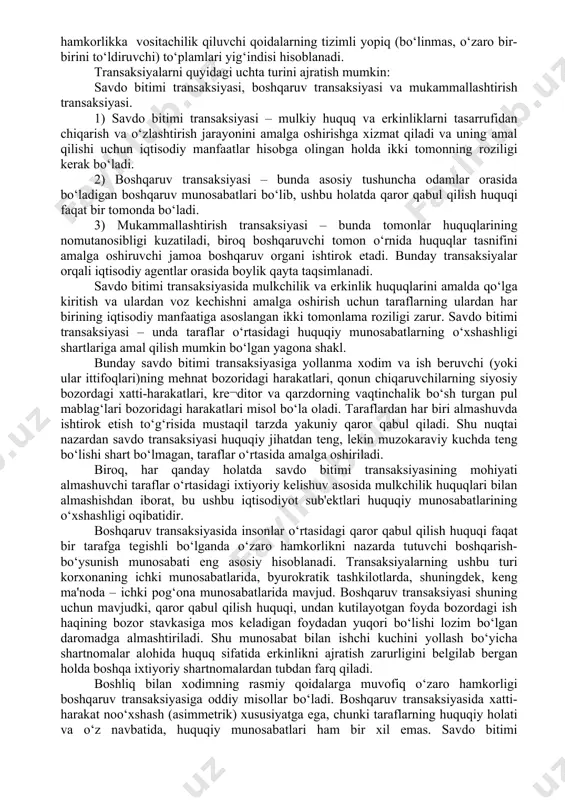 a erkinliklardan o‘zgalar foydasiga voz kechish va ularni o‘zlashtirish hisoblanadi. ushbu transaksiya ta'rifidan shu narsa kelib chiqadiki, transaksiyaning ma'nosi qandaydir narsalarni bevosita almashishni amalga oshirishdan emas, balki qandaydir aktivlarga bo‘lgan muayyan huquqlarning bir sub'ektdan boshqasiga o‘tishini anglatadi. transaksiya – bu iqtisodiy jarayon hisoblanadi, ushbu jarayonda unda ishtirok etuvchi tomonlar muayyan iqtisodiy maqomga (mulkdor, foydalanuvchi maqomi va h.k.) ega bo‘lishadi yoki boshqalar undan voz kechadi. transaksiyaning ta'rifi va uning izohlari transaksiya turlarini ko‘rib chiqish, ularning bir turini boshqasi bilan almashtirish jarayoni nima bilan shartlanganligini aniqlashga imkon beradi. transaksiyalarni turlarga ajratishning ahamiyati shundan iboratki, u iqtisodiyot sub'ektlari o‘rtasidagi o‘zaro almashuvlarga vositachilik qiluvchi muqobil variantlarni qiyosiy tahlil qilish imkonini beradi. muqobil variantlar – bu iqtisodiyot sub'ektlari o‘rtasidagi cheklangan ne'matlar borasidagi o‘zaro hamkorlikka vositachilik qiluvchi qoidalarning tizimli yopiq (bo‘linmas, o‘zaro bir-birini to‘ldiruvchi) to‘plamlari yig‘indisi hisoblanadi. transaksiyalarni quyidagi uchta turini ajratish mumkin: savdo bitimi transaksiyasi, boshqaruv transaksiyasi va mukammallashtirish transaksiyasi. 1) savdo bitimi transaksiyasi – …