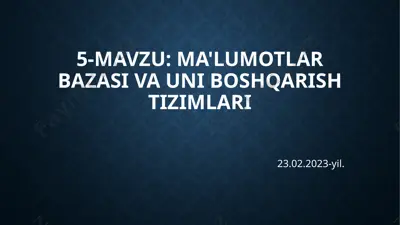 ma'lumotlar bazasi va uni boshqarish tizimlari — PPTX