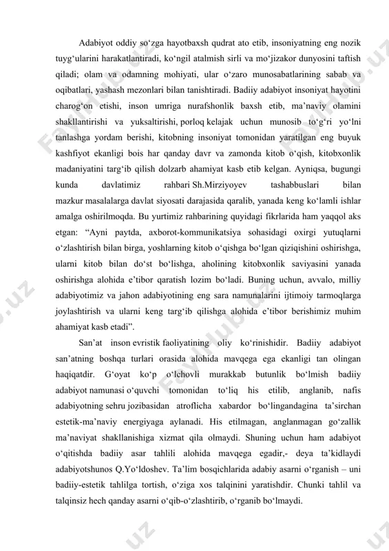 mavqega ega ekanligi tan olingan haqiqatdir. g‘oyat ko‘p o‘lchovli murakkab butunlik bo‘lmish badiiy adabiyot namunasi o‘quvchi tomonidan to‘liq his etilib, anglanib, nafis adabiyotning sehru jozibasidan atroflicha xabardor bo‘lingandagina ta’sirchan estetik-ma’naviy energiyaga aylanadi. his etilmagan, anglanmagan go‘zallik ma’naviyat shakllanishiga xizmat qila olmaydi. shuning uchun ham adabiyot o‘qitishda badiiy asar tahlili alohida mavqega egadir,- deya ta’kidlaydi adabiyotshunos q.yo‘ldoshev. ta’lim bosqichlarida adabiy asarni o‘rganish – uni badiiy-estetik tahlilga tortish, o‘ziga xos talqinini yaratishdir. chunki tahlil va talqinsiz hech qanday asarni o‘qib-o‘zlashtirib, o‘rganib bo‘lmaydi. badiiy tahlil vositasida o‘quvchi asarga chuqurroq sho‘ng‘ib, uning mohiyatini tayin etgan poetik unsurlarni, badiiy-estetik tafakkurni, so‘z sehri va jozibasini teran ilg‘aydi va haqiqiy kitobxon darajasiga erishadi. zero, asarni uqish – uni o‘qishdan ko‘ra muhimroq. buni professor a.rasulov quyidagicha izohlaydi: “o‘qish, uqish jarayonidagi ijodda aql-hush yetakchilik qiladi. aniqrog‘i, kitobxon bus-butun holda qabul qiluvchi, o‘zlashtiruvchiga aylanadi. asarni o‘qish, aslida, o‘zi uchun ijro etishdir. kitobxon voqealarga aralashadi, qahramonlarni jonlantiradi, ularning gap so‘zlarini eshitadi, …