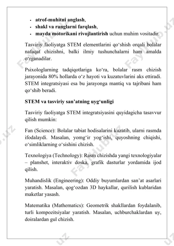 maktabgacha ta’lim muassasalarida stem asosida turli tabiat hodisalarini tasvirlash mashg‘ulotlari tashkil etiladi. masalan, yomg‘ir yog‘ishi jarayonini kuzatib, uni rasmga tushirish; daraxt barglarining kuzda rangini o‘zgarishini tasvirlash; quyoshning chiqishi yoki botishini bo‘yash. bu jarayonlarda bolalar fan bilan tanishadilar, tabiat qonuniyatlarini kuzatadilar va shu bilimlarini tasviriy faoliyat orqali ifodalaydilar. shu bilan birga, barglar, gullar yoki qum kabi tabiiy materiallardan kollej tayyorlash ham mashg‘ulotlarga ko‘p qo‘shiladi. muhandislik tajribalari muhandislik faoliyatiga oid mashg‘ulotlar bolalarda qurish, yasash, tuzish kabi ko‘nikmalarni shakllantiradi. masalan, qog‘ozdan ko‘prik yasash tajribasini olaylik. bolalar qog‘ozni turli shakllarda buklab ko‘prik yasaydilar va uning mustahkamligini kichik o‘yinchoqlar yordamida tekshirishadi. bu jarayon orqali ular qog‘ozning to‘g‘ri buklanganda yanada kuchli bo‘lishini amalda o‘rganadilar. shuningdek, plastilindan yoki qurilish kublaridan minoralar qurish, oddiy mexanik o‘yinchoqlar yasash mashg‘ulotlari ham bolalarda ijodkorlik va muhandislik tafakkurini rivojlantiradi. texnologiya va raqamli san’at hozirgi kunda maktabgacha ta’limda texnologiya elementlarini qo‘llash ham muhim ahamiyat kasb etmoqda. masalan, bolalar planshet yordamida oddiy dasturlarda rasm …