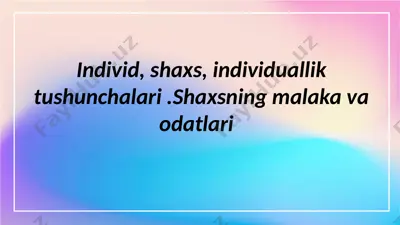 shaxsning individuallik tushunchalari — PPTX