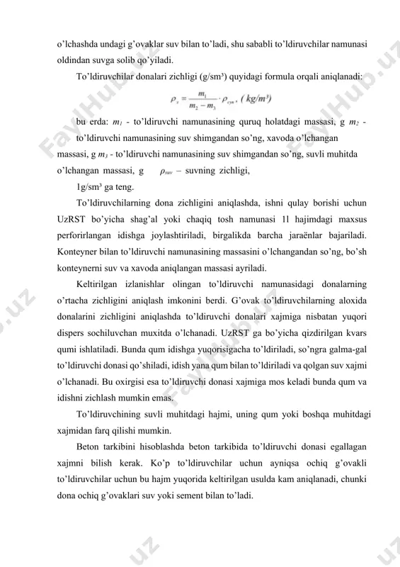 lashmadagi barcha materiallar sarfi, (suv xam inobatga olinadi), kg ms – aralashmadagi sement massasi, kg ρs - siment chichligi, uzrst bo’yicha – 3,1 g/sm³ teng. mk – aralashmadagi kvars qumi massasi, kg ρk - kvars qumi zichligi – 2,65 g/sm³ ga teng. msuv – aralashmadagi suv massasi, kg to’ldiruvchining modda zichligi boshqa qurilish materiallari singari namunani juda mayda kukun xolatida maydalab, so’ngra namuna kukunini absalyut xajmining kukunga kiritilgan suv yoki kerosin xajmiga nisbati pinometr yoki le-shatel’e asbobida aniqlanadi. 3. to’ldiruvchilarning bo’shliqligi to’ldiruvchi bo’shliqligi yoki donalar orasidagi bo’shliq, to’ldiruvchi erkin to’kilgandagi donalar orasidagi bo’shliqni umumiy xajmga bo’lgan nisbatiga aytiladi va % da aniqlanadi (zichlanmagan xolda). agar uyilma zichlik –ρu (kg/m³) va uning zarrachalari zichligi–ρ3 (g/sm³) malum bo’lsa, unda to’ldiruvchining donalari orasidagi bo’shliq quyidagi formula asosida topiladi: ρу vбушл. =(1- 100%), 1000ρз g’ovak to’ldiruvchining donalari orasidagi bo’shliqni tajribada aniqlashda, to’ldiruvchi namuna o’lchov idishiga (1-jadvalga) solinadi va suv quyiladi. malum vaqtdan so’ng idish …