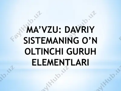 davriy sistemaning o’n oltinchi guruh elementlari — PPTX