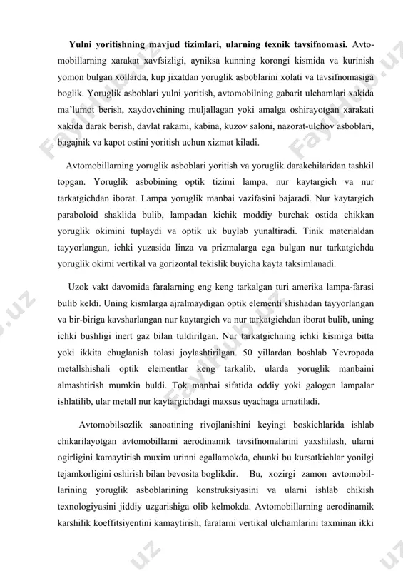 omalarini yaxshilash, ularni ogirligini kamaytirish muxim urinni egallamokda, chunki bu kursatkichlar yonilgi tejamkorligini oshirish bilan bevosita boglikdir. bu, xozirgi zamon avtomobil-larining yoruglik asboblarining konstruksiyasini va ularni ishlab chikish texnologiyasini jiddiy uzgarishiga olib kelmokda. avtomobillarning aerodinamik karshilik koeffitsiyentini kamaytirish, faralarni vertikal ulchamlarini taxminan ikki marta kiskartirilishini talab kiladi. buni amalga oshirish uchun yoruglik okimi juda xam tugri taksimlanishini ta’minlash va farani foydali ish koeffitsiyentini oshirish zarur. faralarning yangi konstruksiyalari nur kaytargich va nur tarkatgichlarning shakllarini murakkablashishiga va ularni tayyorlash uchun zarur kolipga yengil tushadigan materiallarni (shisha, plastmassa) ishlatish zaruratini tugdiradi. xalkaro avtomobil trassalarida tashish xajmlarini oshishi va avtoturizmni rivojlanishi, birlashgan millatlar tashkiloti koshidagi yevropa iktisodiy komissiyasi ( bmt yeik ) tarkibida ichki transport buyicha komitet tuzilishiga olib keldi. bu komitet doirasida 1958y. jenevada «predmet va mexanik transport vositalarining kismlarini rasman tasdiklashning bir xil shartlari va uni uz aro tan olish xakidagi shartnoma» imzolandi. bu shartnomani rivojlantirish borasidagi unga ilova shaklida bir …