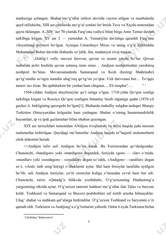 an yaxshiroq noshpoti boʻlmas. movarounnahrda samarqand va kesh (hozirgi shahrisabz) qoʻrgʻonidin soʻngra mundin ulugʻroq qoʻrgʻon yoʻqtur. uch darvozasi bor… toʻqqiz tarnov suv kirar. bu ajabdurkim bir yerdan ham chiqmas… eli turqdur“…. ” [footnoteref:1] [1: z.m.bobur “boburnoma” ] 1504-yildan andijon shayboniylar qoʻl ostiga oʻtgan. 1710-yilda qoʻqon xonligi tarkibiga kirgan va rossiya qoʻqon xonligini butunlay bosib olguniga qadar (1876-yil gacha) a. bekligining qarorgohi boʻlgan[1]. shaharda mahalliy xalqdan tashqari sharqiy turkiston (sinszyan)dan kelganlar ham yashagan. shahar oʻzining hunarmandchilik buyumlari, ip va ipak gazlamalari bilan shuhrat qozongan. xix asr tarixchilari tomonidan andijon rivojlanishi va tarixi haqida juda muxum malumotlar keltirilgan. quyidagi ma’lumotlar andijon haqida to”laqonli malumotlarni olish imkonini beradi. > xix asr oʻrtalarida andijon 4 dahaga boʻlingan edi. har bir dahaning qozisi, mingboshisi boʻlgan. dahalar oqsoqol boshliq mahallalarga boʻlingan. 1877-yilda shaharga yondosh xoqon (xaqan) qishlogʻi aholisi koʻchirilib oʻrnida rus bosqinchilari uchun yangi shahar qurila boshladi. shahar rossiya bilan temir yoʻl orqali bogʻlangach (1899), qishloq …