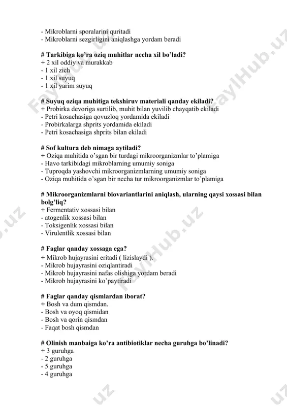 rtilib, muhit bilan yuvilib chayqatib ekiladi - petri kosachasiga qovuzloq yordamida ekiladi - probirkalarga shprits yordamida ekiladi - petri kosachasiga shprits bilan ekiladi # sof kultura deb nimaga aytiladi? + oziqa muhitida o’sgan bir turdagi mikroorganizmlar to’plamiga - havo tarkibidagi mikroblarning umumiy soniga - tuproqda yashovchi mikroorganizmlarning umumiy soniga - oziqa muhitida o’sgan bir necha tur mikroorganizmlar to’plamiga # mikroorganizmlarni biovariantlarini aniqlash, ularning qaysi xossasi bilan bolg’liq? + fermentativ xossasi bilan - atogenlik xossasi bilan - toksigenlik xossasi bilan - virulentlik xossasi bilan # faglar qanday xossaga ega? + mikrob hujayrasini eritadi ( lizislaydi ). - mikrob hujayrasini oziqlantiradi - mikrob hujayrasini nafas olishiga yordam beradi - mikrob hujayrasini ko’paytiradi # faglar qanday qismlardan iborat? + bosh va dum qismdan. - bosh va oyoq qismidan - bosh va qorin qismdan - faqat bosh qismdan # olinish manbaiga ko’ra antibiotiklar necha guruhga bo’linadi? + 3 guruhga - 2 guruhga - 5 …