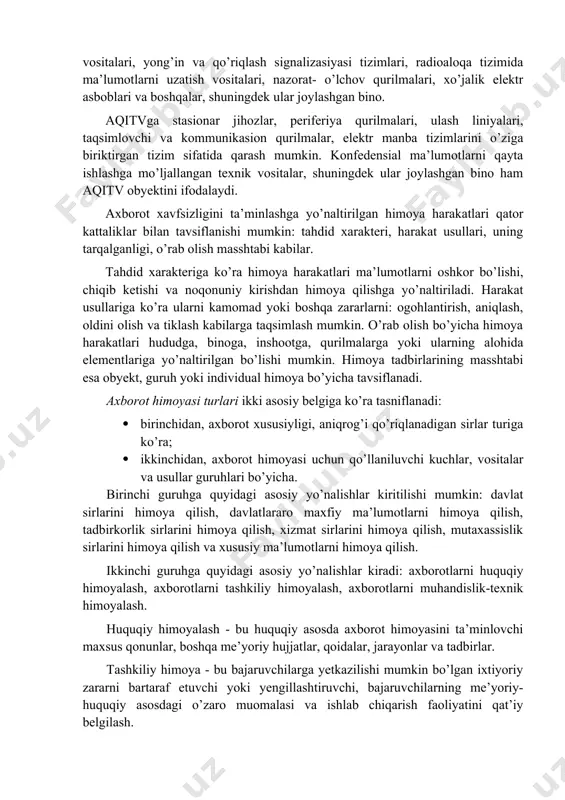 ni uzatish tizimlari, ruxsati chegaralangan axborotni qabul qilish, uzatish va qayta ishlash texnik vositalari (ovoz yozish, ovoz kuchaytirish, ovoz eshitish, so’zlashuv va televizion qurilmalar, hujjatlarni tayyorlash, ko’paytirish vositalari hamda boshqa grafik matn va harfli-raqamli ma’lumotlarni qayta ishlash vositalari), konfedensial va davlat sirlari toifasiga oid bevosita qayta ishlovchi tizim va vositalar. bunday tizim va vositalarni ko’pincha axborotlarni qabul qilish, qayta ishlash va saqlash texnik vositalari (aqitv) deb atashadi. aqitv tarkibiga kirmaydigan, biroq konfedensial ma’lumotlar qayta ishlanuvchi hududga joylashgan texnik vosita va tizimlar ham mavjud. bunday texnik vosita va tizimlar yordamchi texnik vosita va tizimlar (yotvt) deb ataladi. ularga quyidagilar kiradi: telefon, aloqa ovoz kuchaytirgich texnik vositalari, yong’in va qo’riqlash signalizasiyasi tizimlari, radioaloqa tizimida ma’lumotlarni uzatish vositalari, nazorat- o’lchov qurilmalari, xo’jalik elektr asboblari va boshqalar, shuningdek ular joylashgan bino. aqitvga stasionar jihozlar, periferiya qurilmalari, ulash liniyalari, taqsimlovchi va kommunikasion qurilmalar, elektr manba tizimlarini o’ziga biriktirgan tizim sifatida qarash mumkin. konfedensial ma’lumotlarni qayta …
