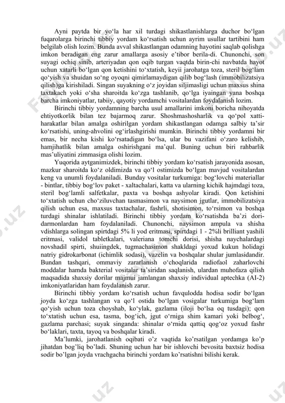 n sanitariya ishlovlarini zudlik bilan o‘tkazish va h.k. birinchi tibbiy yordamni mumkin qadar tez va qisqa fursatlarda ko‘rsatish kasallik va shikastlanishlarning keyinchalik qanday o‘tishi, oqibati nima bilan tugashi, ba’zan asa, shikastlanganlarning hayotini asrab qolish uchun nihoyatda muhim ahamiyatga egadir. ko‘p miqdorda qon ketayotgan, elektr tokidan shikastlangan suvga cho‘kkan paytda yurak faoliyati to‘xtab, nafasi chiqmay qolgan va yana boshqa shundan og‘ir hollarda albatta, birinchi tibbiy yordam ko‘rsatilishi zarur. basharti, ko‘plab odamlar bir yo‘la birinchi tibbiy yordam ko‘rsatishga muhtoj bo‘lishsa, bunday yordamning muddatlari hamda navbati belgilanadi. ayniqsa, bolalarga va shu fursatda kechiktirib bo‘lmas tez tibbiy yordam ko‘rsatilmasa hayotdan ko‘z yumish ehtimoli bor bo‘lgan shikastlanganlarga birinchi navbatda tibbiy yordam ko‘rsatiladi. ayni paytda bir yo‘la har xil turdagi shikastlanishlarga duchor bo‘lgan fuqarolarga birinchi tibbiy yordam ko‘rsatish uchun ayrim usullar tartibini ham belgilab olish lozim. bunda avval shikastlangan odamning hayotini saqlab qolishga imkon beradigan eng zarur amallarga asosiy e’tibor berila-di. chunonchi, son suyagi ochiq sinib, …