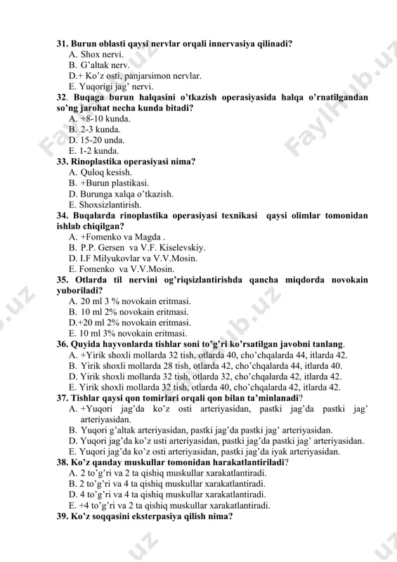 ta qishiq muskullar xarakatlantiradi. d. 4 to’g’ri va 4 ta qishiq muskullar xarakatlantiradi. e. +4 to’g’ri va 2 ta qishiq muskullar xarakatlantiradi. 39. ko’z soqqasini eksterpasiya qilish nima? a. +ko’z soqqasini olib tashlash. b. ko’z soqqasini punksiya qilish. d. ko’z soqqasini kesish. e. ko’z soqqasini og’riqsizlantirish. 40. itlarda quloq suprasini qisman kesish operasiyasi qanday operasiya guruhiga kiradi? a. plastik. b. rezeksiya. d. +kosmetik. e. amputasiya. 41. itlarda uch tarmoqli nerv qanday bo’linadi. a. +ko’z, yuqori jag’, pastki jag’ nervlarga. b. yuz, pastkijag’nervlarga. d. ko’z osti, yuqori jag’, qovoq – quloq nervlarga. e. til ostki pastki jag’, iyak nervlarga. 42. qaysi toq suyaklar bosh suyagini tashqil qiladi. a. +ensa, ko’z yoshi, dimog’, burun, bosh – tepa oraliq, panjarasimon suyaklari. b. bosh – tepa, yonoq, burun, tanglay, peshona, pastki jag’ suyaklari. d. til osti, ponasimon, bosh – tepa oralig’, dimog’, panjarasimon, ensa suyaklar. e. ponasimon, chakka, jag’aro, kuz yoshi, yonoq, dimog’ suyaklari. …