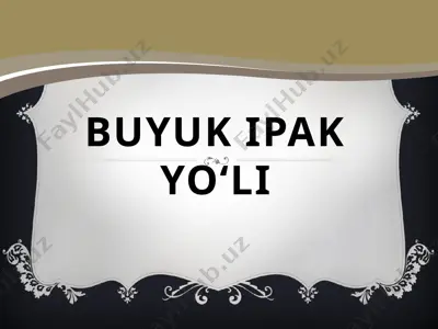 buyuk ipakyo‘li — PPTX