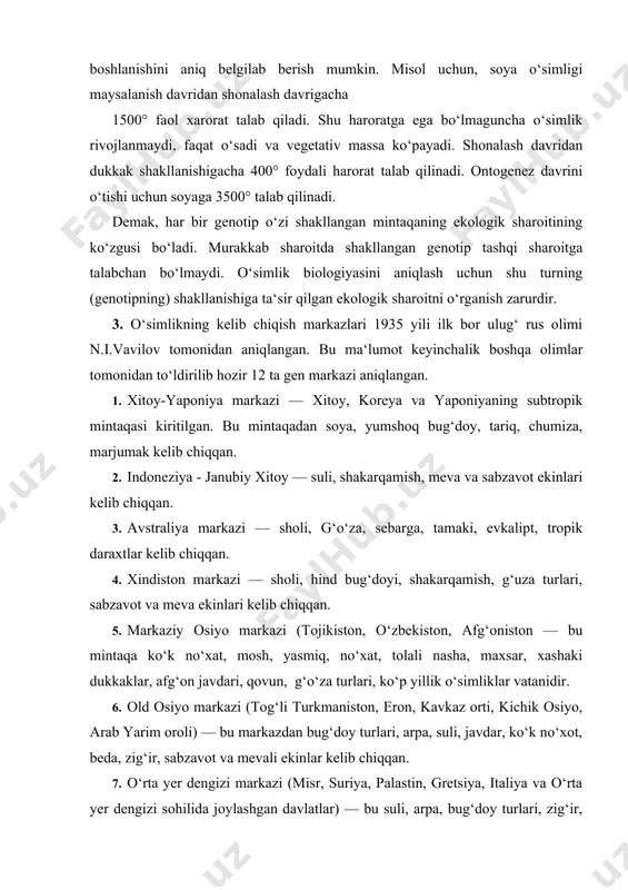 ) — bu markazdan bug‘doy turlari, arpa, suli, javdar, ko‘k no‘xot, beda, zig‘ir, sabzavot va mevali ekinlar kelib chiqqan. 7. o‘rta yer dengizi markazi (misr, suriya, palastin, gretsiya, italiya va o‘rta yer dengizi sohilida joylashgan davlatlar) — bu suli, arpa, bug‘doy turlari, zig‘ir, karam, lavlagi, sabzi, sholg‘om, turup, piyoz, sarimsoq, kuknori, oq xantal kabi ekinlar vatanidir. 8. afrika markazi — juxori turlari, tariq, kanakunjut, sholi, bug‘doy turlari, moyli palma, dukkakli ekinlar, kunjut, kofe, g‘uza turlari vatanidir. 9. ovropa-sibir markazi — tolali zig‘ir, duragay sebarga, beda turlari, xo‘l, meva va sabzavot ekinlarining vatanidir. 10. markaziy amerika — (meksika, gvatemala, gonduras, panama) — bu markaz makkajo‘xori, loviya, qovoq, ingichka tolali paxta, shirin kartoshka, maxorka, qalampir, ko‘p yillik o‘simliklar vatanidir. 11. janubiy amerika — madaniy kartoshka, tamaki, pomidor, ko‘p yillik arpa, chatnaydigan makkajo‘xori vatanidir. 12. shimoliy amerika — arpa, turlari, lyupin, kungaboqar, sabzavot va rezavor o‘simliklar vatanidir. bu ekinlarning aksariyati dehqonchilikda 5-8 ming …