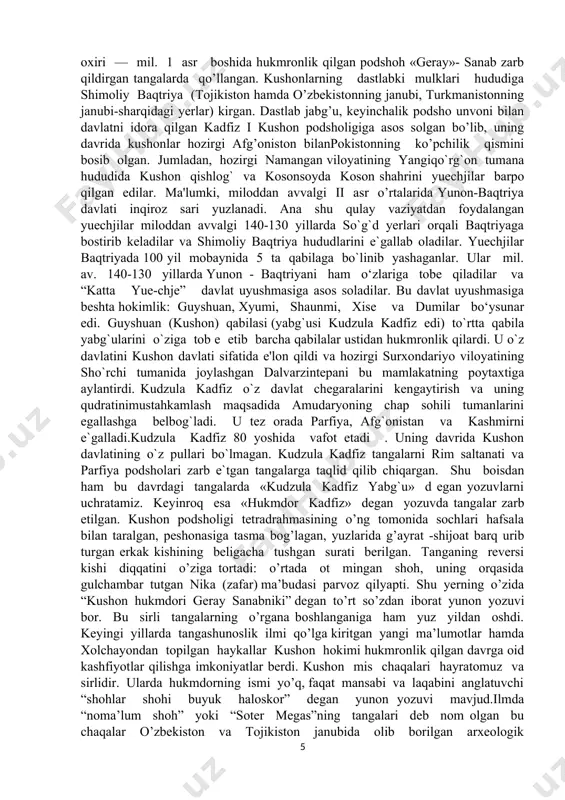 nda sharob ichib yurgan еkanlar. yuechji qabilalari qadimgi farg`ona yerlariga chеkinadilar va o`sha yerda istiqomat qila boshlaydilar. xitoy manbalarida yozilishicha qadimgi farg`onaning shimoliy tumanlarida yuechjilar qishloq va shaharlar barpo qiladilar. bu davrda yagona bir podsho bo`lmagan, balki qabila va urug` yabg`ulari qabila oqsoqollari qo`l ostida birlashganlar. kushon podsholigi - o’zbek davlatchiligi tizimidagi qadimgi davlat (mil. 1—3-a.lar). mil. i asrning 1-yarmida yuyechjilar tasarrufidagi kushon mulkining yuksalishi natijasida vujudga kelgan. massagetlar (xitoy yilnomalarida —yuyechji) mil.av. 140 yili sirdaryo ortidan baqtriyaga kelib, saklarni yenggan va yunon-baqtriya podsholigi o’rnida bir asr davomida 5 qabilaga bo’linib yashagan. bulardan kushon (xitoy yilnomalarida guyshuan) qabilasi jabg’usi kujula kadfiz (kadfiz i) milodiy i asrda qolgan 4 qabilani bo’ysundirib, o’zini hukmdor deb e’lon qilgan. «kushon» atamasi yo sulola yoki qabilaga tegishli bo’lib, u ilk bor mil. av. 1 asr oxiri — mil. 1 asr boshida hukmronlik qilgan podshoh «geray»- sanab zarb qildirgan tangalarda qo’llangan. kushonlarning dastlabki mulklari hududiga shimoliy …