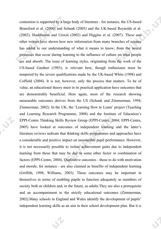 is not, however, only the process that matters. to be of value, an educational theory must in its practical application have outcomes that are demonstrably beneficial. here again, most of the research showing measurable outcomes derives from the us (schunk and zimmerman, 1994; zimmerman, 2002). in the uk, the ‘learning how to learn’ project (teaching and learning research programme, 2008) and the institute of education’s eppi-centre thinking skills review group (eppi-centre, 2004; eppi-centre, 2005) have looked at outcomes of independent learning and the latter’s literature reviews indicate that thinking skills programmes and approaches have a considerable and positive impact on measurable pupil performance. however, it is not necessarily possible to isolate achievement gains due to independent learning from those that may be due to some other factor or combination of factors (eppi-centre, 2004). qualitative outcomes - those to do with motivation and morale, for instance - are also claimed as …