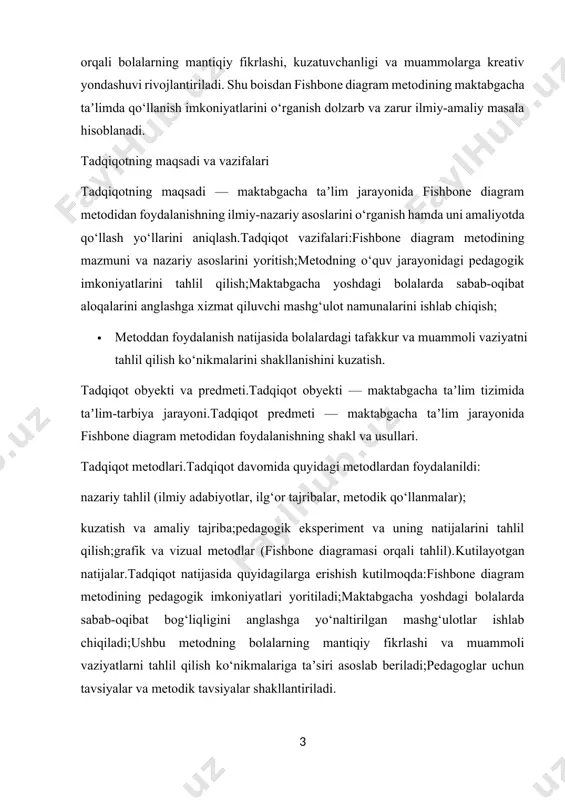 i tahlil qilish ko‘nikmalarini shakllanishini kuzatish. tadqiqot obyekti va predmeti.tadqiqot obyekti — maktabgacha taʼlim tizimida taʼlim-tarbiya jarayoni.tadqiqot predmeti — maktabgacha taʼlim jarayonida fishbone diagram metodidan foydalanishning shakl va usullari. tadqiqot metodlari.tadqiqot davomida quyidagi metodlardan foydalanildi: nazariy tahlil (ilmiy adabiyotlar, ilg‘or tajribalar, metodik qo‘llanmalar); kuzatish va amaliy tajriba;pedagogik eksperiment va uning natijalarini tahlil qilish;grafik va vizual metodlar (fishbone diagramasi orqali tahlil).kutilayotgan natijalar.tadqiqot natijasida quyidagilarga erishish kutilmoqda:fishbone diagram metodining pedagogik imkoniyatlari yoritiladi;maktabgacha yoshdagi bolalarda sabab-oqibat bog‘liqligini anglashga yo‘naltirilgan mashg‘ulotlar ishlab chiqiladi;ushbu metodning bolalarning mantiqiy fikrlashi va muammoli vaziyatlarni tahlil qilish ko‘nikmalariga taʼsiri asoslab beriladi;pedagoglar uchun tavsiyalar va metodik tavsiyalar shakllantiriladi. i bob.asosiy qism: fishbone diagram metodi: nazariy asoslari va amaliy mohiyati 1.1. fishbone diagram metodi (ishikava diagrammasi) haqida tushuncha fishbone diagram metodi, yaʼni sabab-oqibat diagrammasi (ishikava diagrammasi deb ham yuritiladi) ilk marotaba yapon olimi kaoru ishikava tomonidan 1960-yillarda ishlab chiqilgan. bu metod dastlab sanoat va menejment sohasida sifat muammolarini tahlil qilish uchun …