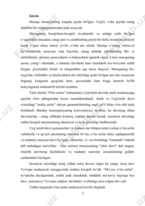 tagan, ritsarlik davrining fazilatlarini va madaniy nasroniy an'analarining gullab-yashnashini kuylagan. insoniyat tarixidagi ming yildan ortiq davom etgan bu yangi, uzoq davr yevropa madaniyati taraqqiyotida muhim bosqich bo‘ldi. “ma’yus o‘rta asrlar”, ko‘pincha deyilganidek, aslida juda murakkab, shiddatli ma’naviy hayotga boy davr, zamonaviy yevropa xalqlari, davlatlari va tillariga asos solgan davr edi. ushbu maqolada o'rta asrlar madaniyati ko'rib chiqiladi. i-bob. o`rta asr madaniyati tarixi. 1.1 o'rta asr musiqasi badiiy tafakkurning ana shu o`ziga xos xususiyatlari ham o`rta asr musiqasining obrazli tuzilishini belgilab berdi. boshqa san'at turlari singari, professional musiqa uzoq vaqt davomida cherkov doirasida rivojlandi: o'rta asr odami uchun "jiddiy", "mazmunli" "diniy" tushunchasidan ajralmas edi. bu diniy marosim va so'z bilan uzviy bog'liq edi - ibodat qo'shiqlari mazmunini tashuvchisi. boshqa san'at turlariga qaraganda to'g'ridan-to'g'ri, his-tuyg'ularni etkazuvchi musiqa ma'naviy tamoyilning tashuvchisi bo'lib, "sof" ifodasi bilan bog'liq bo'lgan narsani o'zida jamlagan, go'yo insonning "tanaviy" intilishning moddiy shaklidan mahrum. ideal . tinglovchi ongi uni axloqiy, …