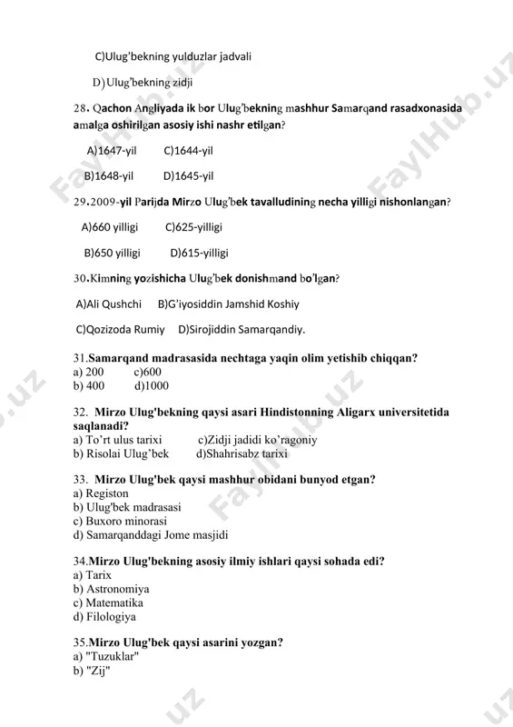 rilgan? a) tabiiy fanlar b) astronomiya va matematik koinot c) tarixiy voqealar d) san'at va adabiyot 54. mirzo ulug'bekning asarlari qaysi tilda yozilgan? a) o'zbek tili b) arab tili c) fors tili d) turk tili 55.ulug'bekning yana bir mashhur asari qaysi? a) "al-farabi" b) "tuzuklar" c) "risola" d) "tafsir"" 56.mirzo ulug'bek qaysi ilmiy ishlari bilan mashhur? a) tarixiy asarlar b) astronomik jadvallar c) siyosiy nazariyalar d) adabiy asarlar 57. ulug'bekning asarlarida qaysi ilmiy fenomenlar haqida ma'lumotlar mavjud? a) tabiiy hodisalar b) yulduzlar harakati va quyosh tizimi c) ijtimoiy hayot d) mifologiya 58.mirzo ulug'bek qaysi asarida yilning uzunligi va oydan foydalanishni o'rgatgan? a) "zij-i sultoni" b) "tafsir" c) "muqaddima" d) "tarix" 59. ulug'bekning asarlaridan qaysi biri astronomiya sohasida o'z vaqtida katta e'tirofga sazovor bo'lgan? a) "risola" b) "al-qanun al-mas'udi" c) "zij-i sultoni" d) "kitob-i nasri" 60. mirzo ulug'bekning asosiy ustozlaridan biri kim edi? a) ali qushchi b) qodiriy c) shahrukh d) …