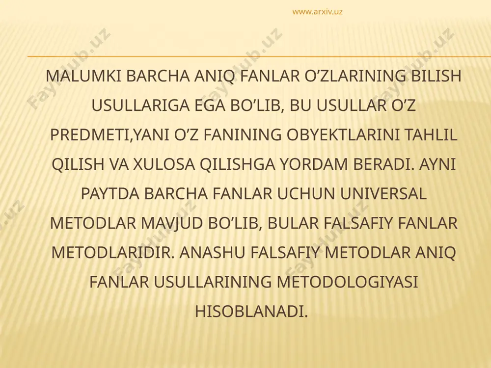 metodologiyaga aylantirib bo’lmaydi. www.arxiv.uz metod va metodologiyaninig o’ziga xos xususiyatlari bor. metodologiya sifatida fanlar tarixida fanlar uchun metafizika, dialektika, sofistika, eklektika, endilikda esa sinergetika foydalanilgan va foydalanilmoqda. metodologiyaning turlari: 1) falsafiy. 2) umumilmiy. 3) maxsus ilmiy. www.arxiv.uz falsafa fanning kategoriya va qonunlarining ilmiy bilish jarayonlarining barcha sohalarini o’zida mujassamlashtiradi. chunki ular barcha sohalarga tegishlidir. falsafa www.arxiv.uz umum ilmiy metodologiya deyilganda, bir necha fanlarga tegishli bo’lgan metodlar tushuniladi. ulardan bir necha fanda foydalaniladi va obyekt haqidagi haqiqatga erishiladi. masalan, analiz va sintez,tajriba metodlari umum ilmiy metodologiya turlaridir. bu metodlardan fanlararo tadqiqotlarda foydalaniladi. umum ilmiy metodologiya www.arxiv.uz maxsus ilmiy metodologiya bu alohida fanlar obyektlarini bilishda foydalaniladigan metodlardir. yani bir fan doirasida xizmat qiladigan metodlardir. maxsus ilmiy metodologiya etiboringiz uchun rahmat! www.arxiv.uz