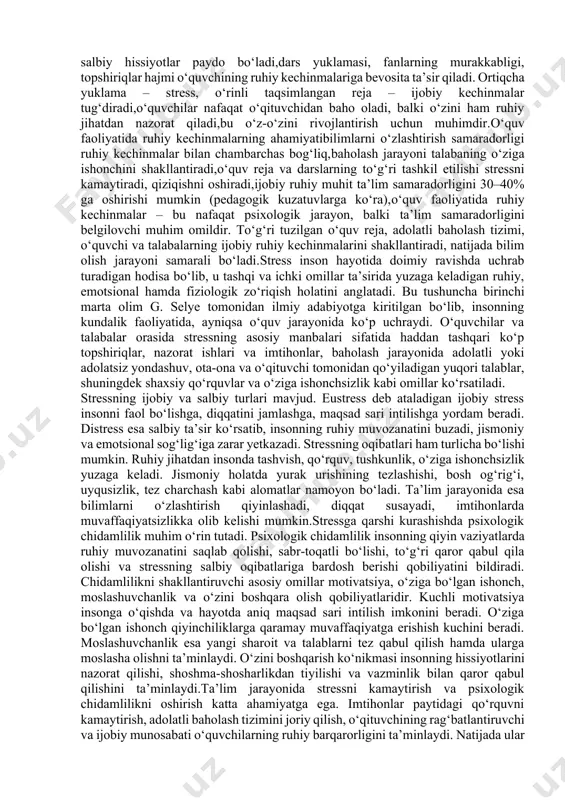 o‘zini ham ruhiy jihatdan nazorat qiladi,bu o‘z-o‘zini rivojlantirish uchun muhimdir.o‘quv faoliyatida ruhiy kechinmalarning ahamiyatibilimlarni o‘zlashtirish samaradorligi ruhiy kechinmalar bilan chambarchas bog‘liq,baholash jarayoni talabaning o‘ziga ishonchini shakllantiradi,o‘quv reja va darslarning to‘g‘ri tashkil etilishi stressni kamaytiradi, qiziqishni oshiradi,ijobiy ruhiy muhit ta’lim samaradorligini 30–40% ga oshirishi mumkin (pedagogik kuzatuvlarga ko‘ra),o‘quv faoliyatida ruhiy kechinmalar – bu nafaqat psixologik jarayon, balki ta’lim samaradorligini belgilovchi muhim omildir. to‘g‘ri tuzilgan o‘quv reja, adolatli baholash tizimi, o‘quvchi va talabalarning ijobiy ruhiy kechinmalarini shakllantiradi, natijada bilim olish jarayoni samarali bo‘ladi.stress inson hayotida doimiy ravishda uchrab turadigan hodisa bo‘lib, u tashqi va ichki omillar ta’sirida yuzaga keladigan ruhiy, emotsional hamda fiziologik zo‘riqish holatini anglatadi. bu tushuncha birinchi marta olim g. selye tomonidan ilmiy adabiyotga kiritilgan bo‘lib, insonning kundalik faoliyatida, ayniqsa o‘quv jarayonida ko‘p uchraydi. o‘quvchilar va talabalar orasida stressning asosiy manbalari sifatida haddan tashqari ko‘p topshiriqlar, nazorat ishlari va imtihonlar, baholash jarayonida adolatli yoki adolatsiz yondashuv, ota-ona va o‘qituvchi tomonidan …