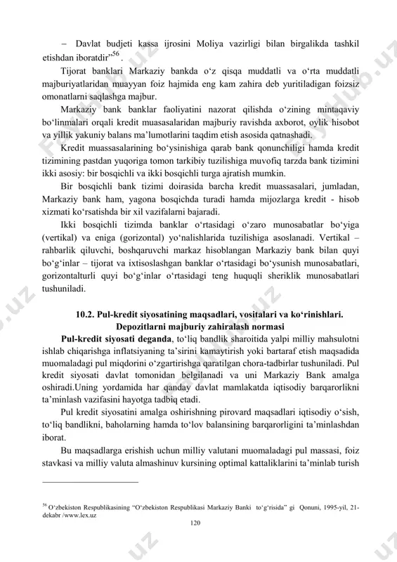 banklar, kredituyushmalari, garovxonalarni nazorat qilish, qimmatbaho qog‘ozlar blankalari ishlab chiqarishni litsenziyalash;  o‘zbekiston respublikasining rasmiy oltin valuta rezervlarini, shu jumladan kelishuv bo‘yicha hukumat rezervlarini saqlash va tasarruf etish; 120  davlat budjeti kassa ijrosini moliya vazirligi bilan birgalikda tashkil etishdan iboratdir”56 . tijorat banklari markaziy bankda o‘z qisqa muddatli va o‘rta muddatli majburiyatlaridan muayyan foiz hajmida eng kam zahira deb yuritiladigan foizsiz omonatlarni saqlashga majbur. markaziy bank banklar faoliyatini nazorat qilishda o‘zining mintaqaviy bo‘linmalari orqali kredit muasasalaridan majburiy ravishda axborot, oylik hisobot va yillik yakuniy balans ma’lumotlarini taqdim etish asosida qatnashadi. kredit muassasalarining bo‘ysinishiga qarab bank qonunchiligi hamda kredit tizimining pastdan yuqoriga tomon tarkibiy tuzilishiga muvofiq tarzda bank tizimini ikki asosiy: bir bosqichli va ikki bosqichli turga ajratish mumkin. bir bosqichli bank tizimi doirasida barcha kredit muassasalari, jumladan, markaziy bank ham, yagona bosqichda turadi hamda mijozlarga kredit - hisob xizmati ko‘rsatishda bir xil vazifalarni bajaradi. ikki bosqichli tizimda banklar o‘rtasidagi …