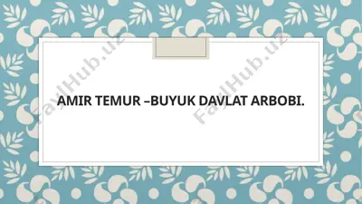 amir temur – buyuk davlat arbob — PPTX