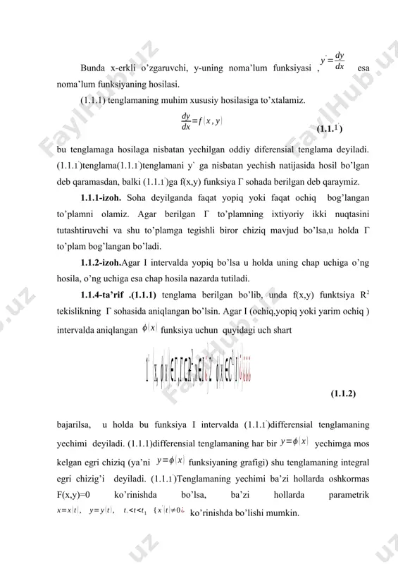 ’plamida (d3 sohaga ) aniqlangan. agar bu to’plamni r2tekisligiga ortogonal proeksiyalasak, r2 ga biror ochiq гto’plam ( г soha) hosil bo’ladi. 1.1.7-ta’rif.(1.1.5) differensial tenglama berilgan bo’lib, funksiya r3 fazoning d3 sohasida aniqlangan bo’lsin. agar i (ochiq,yopiq va yoki yarim ochiq) intervalda aniqlangan (x) funksiya uchun quyidagi uchta shart (1.1.6) bajarilsa, bu funksiya i intervalda (1.1.5) differensial tenglamaning yechimi deyiladi. (1.1.5) tenglamaning yechimiga mos egri chiziq, uning integral egri chizig’i deyiladi. agar parametrik ko’rinishda berilgan (parametr t ning o’zgarish sohasi yopiq, ochiq, yarim ochiq intervaldan iborat) funksiya uchun bo’lib, quyidagi uchta shart 1 (x(t),y(t)), (x(t),y(t)), d3, tit; 2y(t)c1(it), (x(t)c1(it)); 3 f(x(t),y(t), )=0, tit bajarilsa u holda x=x(t), y=y(t) funksiya it intervalda (1.1.5) differensial tenglamaning yechimi deyiladi. ba’zi hollarda yechimni shu ko’rinishida yozish yoki izlash qulay bo’ladi. (1.1.5) differensial tenglama uchun ham (1.1.)differensial tenglama uchun aytilganidek yechim uch : ko’rinishdan bittasi orqali izlanadi. (1.1.5) differensial tenglama ochiq г to’plamning har bir (x,y) …