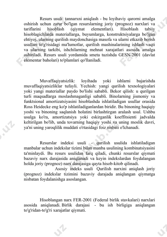 qlanish holatini birlashtirgan aralash usul. ushbu usulga ko'ra, amortizatsiya yoki eskirganlik koeffitsienti jadvalda keltirilgan bo'lib, unda tovarning haqiqiy yoshi va uning moslik davri, ya'ni uning yaroqlilik muddati o'rtasidagi foiz nisbati o'lchanadi. resurslar indeksi usuli - qurilish usulida ishlatiladigan manbalar uchun indekslar tizimi bilan manba usulining kombinatsiyasini ta'minlaydi. bu resurs usulidan farq qiladi, chunki resurslar qiymati bazaviy narx darajasida aniqlanadi va keyin indekslardan foydalangan holda joriy (prognoz) narx darajasiga qayta hisob-kitob qilinadi. asosiy indeks usuli qurilish narxini aniqlash joriy (prognoz) indekslar tizimini bazaviy darajada aniqlangan qiymatga nisbatan foydalanishga asoslangan. hisoblangan narx fer-2001 (federal birlik stavkalari) narxlari asosida aniqlanadi. birlik darajasi - bu ish birligiga aniqlangan to'g'ridan-to'g'ri xarajatlar qiymati. amaliy nuqtai nazardan, amortizatsiya darajasi ko'pgina munitsipalitetlarda mavhum bo'lib, samarali qo'llanilmaydi. asosiy sabab shundaki, munitsipalitetlarda haqiqatan ham ishlaydigan texnik guruh yo'q, ular vaqti-vaqti bilan qurilishning haqiqiy yoshiga qarab saqlanish holatini baholash uchun ob'ektlarni tekshiradi. asosiy indeks usuli ushbu usul taxminiy muhandisning nisbatan kam …