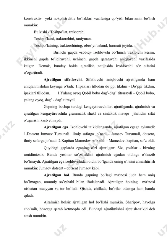 lgan bo’laklar tahlilida yana quyidagilarga e‘tibor berish lozim. 1.uyushiq bo’lakli gaplarda umumlashtiruvchi so’z yoki uyushiq so’zlar ajratilgan bo’lishi mumkin: salim va shavkat - sinfdoshlar, yo’lga tushishdi. sinfdoshlar - salim va shavkat yo’lga tushishdi. birinchi gapda sinfdoshlar, ikkinchi gapda salim va shavkat uyushiq so’zlari ajratilgan kengaytiruvchilardir. ajratilgan bo’laklarni aniqlashda tartib muhim rol o’ynaydi. ajratilgan kengaytiruvchi keyin, ajralmish kengaytiruvchi oldin keladi: 1)u shaharga, qarshiga ketdi. 3)u qarshiga, shaharga, ketdi. birinchi gapda qarshiga, ikkinchi gapda shaharga so’z shakllari ajratilgan birliklardir. ajratilgan aniqlovchi bilan aniqlanmish distant holatda bo’lganda, ularning aloqasi kuchsizlanib, aniqlovchining nisbiy mustaqillik holati kuchayadi: haligi yigit, qo’lida tuguni bor edi-ku, sartarosh, ertaga ta‘tilga chiqar ekan. adabiyotlar: 1. ne‘matov h. va b. o’zbek tili struktural sintaksisi. -t.: universitet, 2000. 2. mengliev b. o’zbek tilining struktur sintaksisi –qarshi., 2003. 3. g’ulomov a., asqarova m. hozirgi o’zbek adabiy tili. sintaksis. -t.: 1989. 4. o’zbek tili grammatikasi. ii tom. sintaksis. - t.: fan, 1975. - 548 …