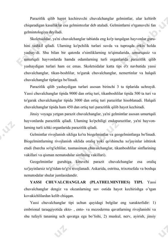 linadi, asosiylari quyida-gilar: 1. kiprikli chuvalchanglar yoki turbellariyalar (turbellaria) sinfi. 2. so'rg'ichlilar yoki trematodalar (trematoda) sinfi. 3. monogeniyalar (monogenea) sinfi. 4. tasmasimon chuvalchanglar yoki sestodalar (cestoda) sinfi. 5. sestodasimonlar (cestodaria) sinfi. yassi chuvalchanglar tipidan faqat kiprikli chuvalchanglar sinfi vakillari erkin holda dengizlarda, chuchuk suvlarda va tuproqda yashaydi. ularning barchasi yirt-qichlar bo'lib, bir hujayrali hayvonlar, chuvalchanglar, mayda qisqichbaqasimonlar va hasharotlar bilan oziqlanadi. qolgan sinflarining vakillari esa parazitlar hisoblanadi. so'rg'ichlilar (trematoda) sinfi. trematodalar sinfi vakillari ham monogeneyalar singari kiprikli chuvalchanglardan kelib chiqqan. ammo ular barcha umurtqalilar - baliqlar, amfibiyalar, reptiliyalar, qushlar va sut emizuvchilar, shu jumladan odamlarning hamda umurtqasizlarning ichki parazitlari hisoblanadi. bu sinf haqidagi dastlabki ma'lumotlar 17-asrning o'rtalarida paydo bo'lgan. taniqli italiyalik olim redi birinchi marta qoramollar jigarida jigar qurtini topib, uning tuzilishini o'rganadi. shved olimi k. linney trematodalaming 40 dan ortiq turini o'rganib, birinchi marta trematodalar sinfiga asos solgan. 1819-yili mashhur gelmintolog olim k.a. rudolfi 220 dan ortiq trematodalar turini …