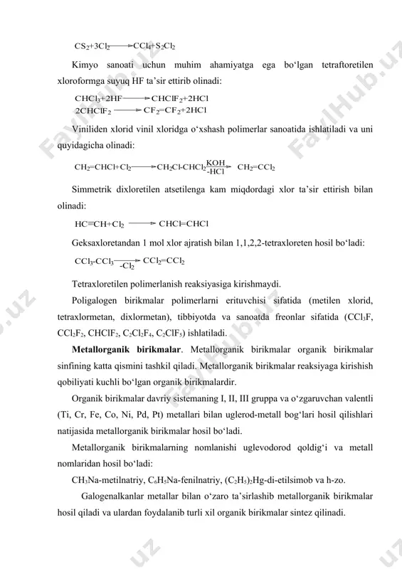 ladi: poligaloidli birikmalardan chcl3, chi3 va ccl4 lar katta ahamiyatga ega. xloroform xloralga koh ta’sir ettirib olinadi: yodoform esa spirt yoki atsetonga yod va ishqor ta’sir ettirib olinadi. tetraxlormetanni ccl4 uglerod sulfidga xlor ta’sir ettirish bilan sintez qilish mumkin: kimyo sanoati uchun muhim ahamiyatga ega bo‘lgan tetraftoretilen xloroformga suyuq hf ta’sir ettirib olinadi: viniliden xlorid vinil xloridga o‘xshash polimerlar sanoatida ishlatiladi va uni quyidagicha olinadi: simmetrik dixloretilen atsetilenga kam miqdordagi xlor ta’sir ettirish bilan olinadi: geksaxloretandan 1 mol xlor ajratish bilan 1,1,2,2-tetraxloreten hosil bo‘ladi: tetraxloretilen polimerlanish reaksiyasiga kirishmaydi. poligalogen birikmalar polimerlarni erituvchisi sifatida (metilen xlorid, tetraxlormetan, dixlormetan), tibbiyotda va sanoatda freonlar sifatida (ccl3f, ccl2f2, chclf2, c2cl2f4, c2clf5) ishlatiladi. metallorganik birikmalar. metallorganik birikmalar organik birikmalar sinfining katta qismini tashkil qiladi. metallorganik birikmalar reaksiyaga kirishish qobiliyati kuchli bo‘lgan organik birikmalardir. organik birikmalar davriy sistemaning i, ii, iii gruppa va o‘zgaruvchan valentli (ti, cr, fe, co, ni, pd, pt) metallari bilan uglerod-metall bog‘lari …