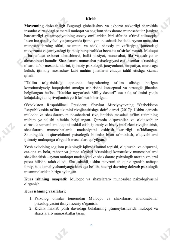 unosabatlarni rivojlantirish masalasi ta'lim tizimining muhim yo‘nalishi sifatida belgilangan. qarorda o‘quvchilar va o‘qituvchilar o‘rtasida samarali muloqotni tashkil etish, ijtimoiy va hissiy intellektni rivojlantirish, shaxslararo munosabatlarda madaniyatni oshirish zarurligi ta’kidlangan. shuningdek, o‘qituvchilarni psixologik bilimlar bilan ta’minlash, o‘quvchilarni ijtimoiy muloqotga o‘rgatish masalalari qo‘yilgan. yosh avlodning sog‘lom psixologik iqlimda kamol topishi, o‘qituvchi va o‘quvchi, ota-ona va bola, rahbar va jamoa a’zolari o‘rtasidagi konstruktiv munosabatlarni shakllantirish – aynan muloqot madaniyati va shaxslararo psixologik mexanizmlarni puxta bilishni talab qiladi. shu sababli, ushbu mavzuni chuqur o‘rganish nafaqat ilmiy, balki amaliy ahamiyatga ham ega bo‘lib, hozirgi davrning dolzarb psixologik muammolaridan biriga aylangan. kurs ishining maqsadi: muloqot va shaxslararo munosabat psixologiyasini o’rganish kurs ishining vazifalari: 1. psixolog olimlar tomonidan muloqot va shaxslararo munosabatlar psixologiyasini ilmiy nazariy o'rganish. 2. kichik maktab yosh davridagi bolalarning ijtimoiylashuvida muloqot va shaxslararo munosabatlar tasiri. 3. muloqot va shaxslararo munosabatlar psixologiyasida psixodiagnostik ishlar borishi. 4. shaxslararo munosabatlarda muloqot psixalogiyasini psixokorreksion tahlili. kurs ishining predmeti: …