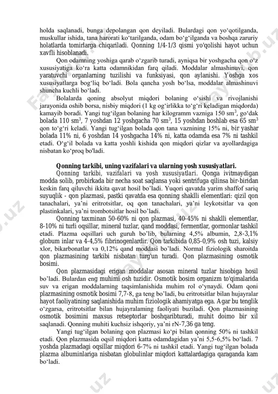 htirma og‘irligi erkaklarda o‘rtacha 1,050-1,0608 ga, ayollarda 1,053 ga teng. qoning solishtirma og‘irligi o‘zgaruvchan bo‘lib, u muhit haroratiga, iste’mol qilingan suvning miqdoriga ham bog‘liq. yangi tug‘ilgan bolada qonning solishtirma og‘irligi 1060 dan 1080 gacha, 2 yashar bolada 1050, yosh ortishi bilan bir oz ko‘tarilib, 1055- 1062 ga yetadi va doimo shu xilda birday turadi. qon katta odamda o‘rta hisobda tana vaznining 7-8% ni tashkil etadi. shunday qilib, og‘irligi har xil bo’lgan kishilarning qoni ham turli miqdorda bo’ladi. og’irligi 70 kg bo’lgan odamda 5-6 litr qon bor. uning 40-45% qon tomirlarda harakatlanadi, qolgan qismi taloq, jigarda, teri osti to‘qimasida zaxira holda saqlanadi, bunga depolangan qon deyiladi. bulardagi qon yo‘qotilganda, muskullar ishida, tana harorati ko‘tarilganda, odam bo‘g‘ilganda va boshqa zaruriy holatlarda tomirlarga chiqariladi. qonning 1/4-1/3 qismi yo'qolishi hayot uchun xavfli hisoblanadi. qon odamning yoshiga qarab o‘zgarib turadi, ayniqsa bir yoshgacha qon o‘z xususiyatiga ko‘ra katta odamnikidan farq qiladi. moddalar almashinuvi, qon yaratuvchi …