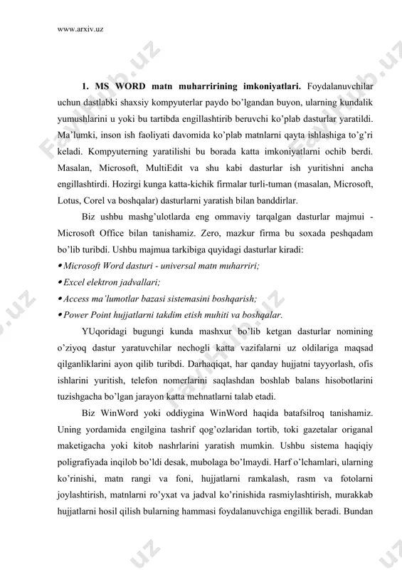 winword yoki oddiygina winword haqida batafsilroq tanishamiz. uning yordamida engilgina tashrif qog’ozlaridan tortib, toki gazetalar origanal maketigacha yoki kitob nashrlarini yaratish mumkin. ushbu sistema haqiqiy poligrafiyada inqilob bo’ldi desak, mubolaga bo’lmaydi. harf o’lchamlari, ularning ko’rinishi, matn rangi va foni, hujjatlarni ramkalash, rasm va fotolarni joylashtirish, matnlarni ro’yxat va jadval ko’rinishida rasmiylashtirish, murakkab hujjatlarni hosil qilish bularning hammasi foydalanuvchiga engillik beradi. bundan tashqari, video- va audioyozuvlar ishini yanada ko’rimliroq qilish, orfografik xatolarni avtomatik tuzatish imkonini beradi. 2. ms word ning ishchi stoli tafsiloti. 1. word dasturini ishga tushirish quyidagicha amalga oshiriladi: ofis panelida word belgisini ishlatish; «dasturlar» menyusini «ishga tushirish» menyusidan olib, microsoft word ni tanlash. 2. word ishchi o’rnining asosiy elementlari: · sarlavhalar paneli - birinchi panel yuqoriga, hujjat nomini saqlaydi. sarlavhalar panelida hujjatning sistema menyusi tugmachalari va oynalarni boshqarish tugmachalari joylashgan. · qatorlar menyusi - ikkinchi qatlamda har bir o’z menyusiga ega menyular ro’yxati qatlami. bu menyularni word ning …