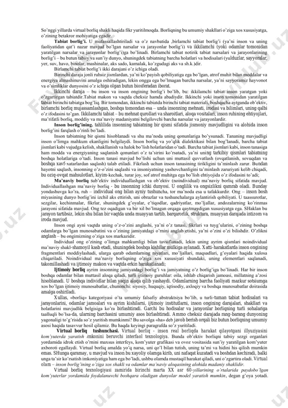 hodisa, voqea va shu kabilarning eng muhim xususiyatini, aniqroq aytganda, ularning mavjud bo’lish, bevosita yoki bilvosita namoyon bo’lish, o’zaro ta’sirga kirishish qobiliyatini aks ettiradi. bu inson o’zligini va o’zini qurshagan borliqni anglashga ilk urinishlaridayoq duch keladigan har qanday ob’ektning, borliq har qanday qismining umumiy xossasidir. inson aqlli jonzot sifatida shakllanish jarayonining ilk bosqichlaridayoq o’z dunyoqarashining negizini tashkil etadigan muhim savollarga javob to’ish zaruriyati bilan to’qnash keladi: 1. «men kimman?» 2. «meni qurshagan borliqning mohiyati nimada?» 3. «borliq qanday va qaerdan paydobo’lgan?» 4. «dunyoni nima yoki kim harakatlantiradi?» 5. «dunyoning rivojlanishida biron-bir maqsadga muvofiqlik, maqsad, mo’ljal bormi?» inson bunday savollarga javob berishga kirishar ekan, uning ongi avvalo o’zi nima bilan bevosita ish ko’rayotganini qayd etadi. buni aniq anglamasdan, u o’zining dunyo haqidagi mulohazalarini aniq-ravshan narsalarni qayd etishdan boshlaydi. shu tariqa inson va uning ongi o’zini qurshagan barcha narsalar avvalo mavjud bo’lish qobiliyatiga ega ekanligiga ishonch hosil qiladi. shunday qilib, borliq masalasi …