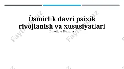 oʻsmirlik davri psixik rivojlanish va xususiyatlari — PPTX