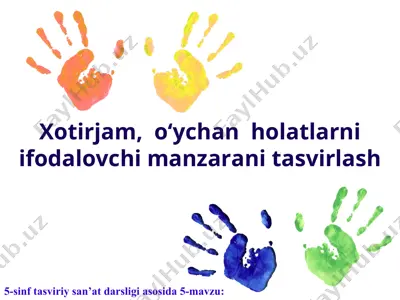 xotirjam, o‘ychan holatlarni ifodalovchi manzarani tasvirlash 5 - sinf — PPT