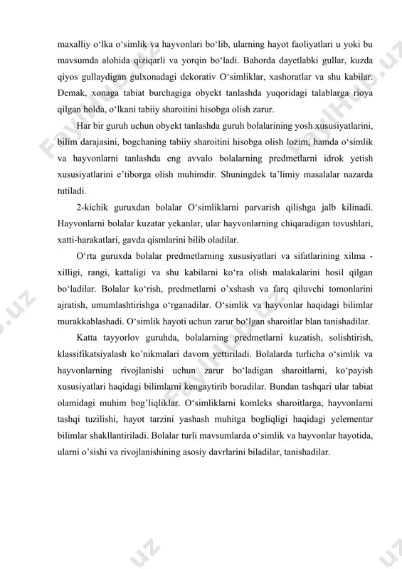 zilishi, hayot tarzini yashash muhitga bogliqligi haqidagi yelementar bilimlar shakllantiriladi. bolalar turli mavsumlarda o‘simlik va hayvonlar hayotida, ularni o’sishi va rivojlanishining asosiy davrlarini biladilar, tanishadilar. tabiat burchagida o‘simlik va xayvonlarni parvarish qilish. тabiat burchagidagi xona o‘simliklarini saqlash ularni sug‘orish, purkash, yuvish, tuprog‘ini yumshatish, almashtirish, bir joydan ikkinchi joyga ko‘chirish, oziqlantirish, kesish, ko‘paytirish, zararkunandalarga qarshi kurashishdan iboratdir. suv quyish. o‘simlikka xona haroratidagi suv qo‘yiladi. vodoprovod suvi tarkibidagi xlorni yo‘qotish uchun uni ochiq idishda ushlab turiladi. o‘simlik rivojlanayotgan va gullayotgan vaqtda unga xona haroratidan 2°s ortiq bo‘lgan suv qo‘yiladi. agar gultuvak tagida suv yig‘ilib qolgan bo‘lsa va ikki soat davomida unak teshigi orqali shimilib ketmasa, u to‘kib tashlanadi. purkash. purkash ko‘pgina o‘simliklarni parvarish qilishning muhim qismi hisoblanadi. chunki u o‘simlikning suv bilan me’yorida ta’minlanishiga yordam beradi. purkaganda o‘simlik qishda ham xuddi yozdagidek ko‘m-ko‘k bo‘lib turadi. iliq suv bilan purkab turilganda o‘simlik novdalari va barglari tezroq o‘sadi, kurtak chiqaradi. yuvish. o‘simlikni changdan tozalash …