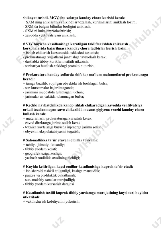 datlar oraligida kasallanishlar taxlilini utkazadi: + yil choragi, yarim yil, 9 oy, yillik - oxirgi 3 yillik; - yil choraklari davri uchun; - xar oy yil yarim muddati uchun; # kuyida keltirilgan kursatgichlar vositasida kasallanish xakidagi ma’lumotlar xakkoniyligi oson aniklanadi: + urtacha kursatkich, uning xatosi va kursatkichi; - urtacha arifmetik kursatkich styudenti; - korrelyatsiya koeffitsiyenti; - ummiy kursatkich xatosi bilan; # kasallanishni chukur taxlili uchun tula ma’lumotlar manbai kaysi: + shaxsiy kasallanishni xisobga olish kartasi; - kasallik varakasi; - murojatni kayd etish jurnali; - tibbiy kurik xulosasi; # kasallanishni chukur taxlili uchun albatta kaysi kursatkichlar bulishi kerak: + sex, kasb, staj, yosh, jins kursatgichlariga boglik ma’lumotlar;- ish sharoitlarini gigiyenik baxolash natijalari; - xar bir ishchi prof mashruti xakidagi ma’lumotlar; - uzok muddatda tez-tez kasal buluvchilar soni; - oxirgi 3 yil ichida kasb kasalliklari dingamikasi. # kimlarni kasallanishida oilaviy ijtimoiy axvoli kuprok ta’sir kursatishi mumkin: + ayollar; - erkaklar; - usmirlar; …