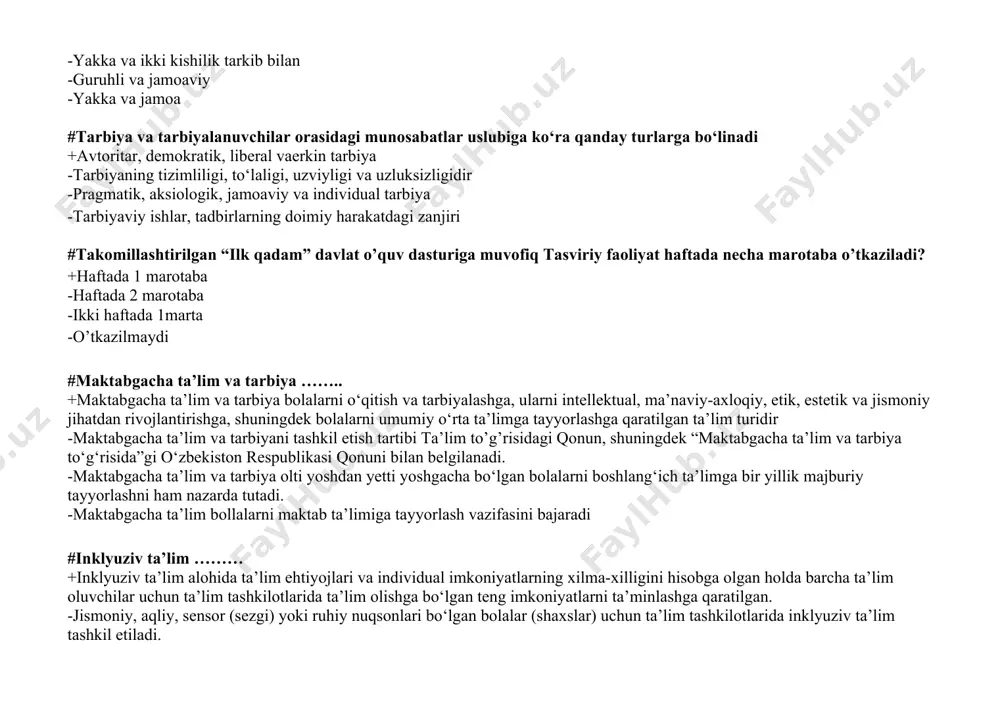olalarni umumiy o‘rta ta’limga tayyorlashga qaratilgan ta’lim turidir -maktabgacha ta’lim va tarbiyani tashkil etish tartibi ta’lim to’g’risidagi qonun, shuningdek “maktabgacha ta’lim va tarbiya to‘g‘risida”gi o‘zbekiston respublikasi qonuni bilan belgilanadi. -maktabgacha ta’lim va tarbiya olti yoshdan yetti yoshgacha bo‘lgan bolalarni boshlang‘ich ta’limga bir yillik majburiy tayyorlashni ham nazarda tutadi. -maktabgacha ta’lim bollalarni maktab ta’limiga tayyorlash vazifasini bajaradi #inklyuziv ta’lim ……… +inklyuziv ta’lim alohida ta’lim ehtiyojlari va individual imkoniyatlarning xilma-xilligini hisobga olgan holda barcha ta’lim oluvchilar uchun ta’lim tashkilotlarida ta’lim olishga bo‘lgan teng imkoniyatlarni ta’minlashga qaratilgan. -jismoniy, aqliy, sensor (sezgi) yoki ruhiy nuqsonlari bo‘lgan bolalar (shaxslar) uchun ta’lim tashkilotlarida inklyuziv ta’lim tashkil etiladi. -jamiyat va davlatning alohida e’tiboriga muhtoj bo’lgan bolalar -inklyuziv ta’limni tashkil etish tartibi o‘zbekiston respublikasi vazirlar mahkamasi tomonidan belgilanadi #shaxsning shakllanishiga tasir etuvchi omillar qaysilar ? +ijtimoiy muhit, tarbiya, irsiyat nishonalari -tarbiya -genetika -muhit #davlat maktabgacha ta’lim tashkilotlariga necha yoshgacha bo’lgan bolalar qabul qilinadi? +3 yoshdan 7 yoshgacha -2 …