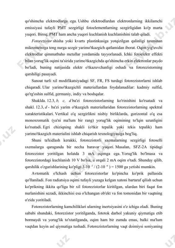 lar yordamida tayyorlanadi. ichki fotoelektr effekti bilan yorug'lik oqimi ta'sirida yarimo'tkazgichda qo'shimcha erkin elektronlar paydo bo'ladi, buning natijasida elektr o'tkazuvchanligi oshadi va fotorezistorning qarshiligi pasayadi. sanoat turli xil modifikatsiyadagi sf, fr, fs turdagi fotorezistorlarni ishlab chiqaradi. ular yarimo'tkazgichli materiallardan foydalanadilar: kadmiy sulfid, qo'rg'oshin sulfid, germaniy, indiy va boshqalar. shaklda. 12.3, b, c, d ba'zi fotorezistorlarning ko'rinishini ko'rsatadi va shakl. 12.3, d - ba'zi yarim o'tkazgich materiallaridan fotorezistorlarning spektral xarakteristikalari. vertikal o'q sezgirlikni nisbiy birliklarda, gorizontal o'q esa monoxromatik (ya'ni ma'lum bir rang) yorug'lik oqimining to'lqin uzunligini ko'rsatadi. egri chiziqning shakli (o'tkir tepalik yoki tekis tepalik) ham yarimo'tkazgich materialini ishlab chiqarish texnologiyasiga bog'liq. shuni ta'kidlash kerakki, fotorezistorli sxemalarning sezgirligi fotoselli sxemalarga qaraganda bir necha baravar yuqori. masalan, sfz-2a tipidagi fotorezistor yoritilgan holatda 3 ma oqimga ega. yorug'lik bo'lmasa va fotorezistordagi kuchlanish 10 v bo'lsa, u orqali 2 ma oqim o'tadi. shunday qilib, qarshilik o'zgarishlarining ko'pligi 3-10 -3 / (2-10 -6 ) …