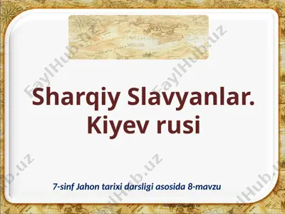 sharqiy slavyanlar. kiyev rusi. 7- sinf — PPTX
