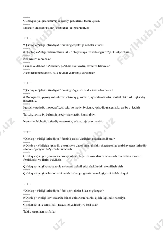 mativ, biologik, iqtisodiy-matematik, balans, tajriba o‘tkazish. +++++ “qishloq xo‘jaligi iqtisodiyoti” fanning asosiy vazifalari nimalardan iborat? ==== # qishloq xo‘jaligida iqtisodiy qonunlar va ularni amal qilishi, sohada amalga oshirilayotgan iqtisodiy islohotlar jarayoni bo‘yicha bilim berish. ==== qishloq xo‘jaligida yer-suv va boshqa ishlab chiqarish vositalari hamda ishchi kuchidan samarali foydalanish yo‘llarini belgilash. ==== qishloq xo‘jaligi korxonalarida mehnatni tashkil etish shakllarini takomillashtirish. ==== qishloq xo‘jaligi mahsulotlarini yetishtirishni progressiv texnologiyasini ishlab chiqish. +++++ “qishloq xo‘jaligi iqtisodiyoti” fani qaysi fanlar bilan bog‘langan? ==== # qishloq xo‘jaligi korxonalarida ishlab chiqarishni tashkil qilish, iqtisodiy nazariya, ==== qishloq xo‘jalik statistikasi, buxgalteriya hisobi va boshqalar. ==== tabiiy va gumanitar fanlar. ==== matematika, tarix, iqtisodiy nazariya. ==== matematika, iqtisodiy nazariya va gumanitar fanlar. +++++ qaysi yil “qishloq taraqqiyoti va farovonligi yili” deb e’lon qilindi. ==== # 2009 yil. ==== 2008 yil. ==== 2010 yil. ==== 2011 yil. +++++ qishloq xo‘jaligida asosiy ishlab chiqarish vositasini ko‘rsating? ==== # qishloq xo‘jaligida foydalanadigan …