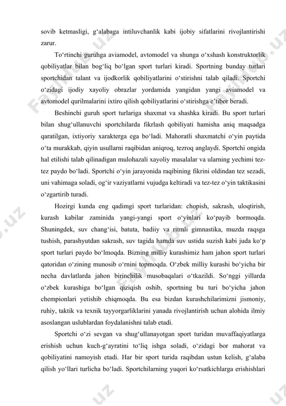ir necha davlatlarda jahon birinchilik musobaqalari o‘tkazildi. so‘nggi yillarda o‘zbek kurashiga bo‘lgan qiziqish oshib, sportning bu turi bo‘yicha jahon chempionlari yetishib chiqmoqda. bu esa bizdan kurashchilarimizni jismoniy, ruhiy, taktik va texnik tayyorgarliklarini yanada rivojlantirish uchun alohida ilmiy asoslangan uslublardan foydalanishni talab etadi. sportchi o‘zi sevgan va shug‘ullanayotgan sport turidan muvaffaqiyatlarga erishish uchun kuch-g‘ayratini to‘liq ishga soladi, o‘zidagi bor mahorat va qobiliyatini namoyish etadi. har bir sport turida raqibdan ustun kelish, g‘alaba qilish yo‘llari turlicha bo‘ladi. sportchilarning yuqori ko‘rsatkichlarga erishishlari ularning individual xususiyatlari va umumiy tayyorgarlik darajasi, moddiy jihatdan ta’minlanganligi, ovqatlanish sifati va jismoniy rivojlanganligi; sportchining jismoniy, ruhiy va ma’naviy tarbiyasi hamda sport harakatlarining takomillashganligi kabi omillarga bog‘liq bo‘ladi. hozirgi sportda rekordlarning yangilanib va o‘zgarib turishi sportchidan maksimal (yuqori) kuchlanish bilan mashq qilishni talab etadi. sportchi bajaradigan har bir harakatini to‘g‘ri idrok qilishi lo-zim. buning uchun sportchi organizmi har qanday qarshiliklarni yen-gishda chidamli bo‘lishi, baland va past temperaturada, turli sharoit-larda (masalan, …