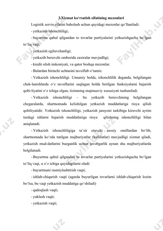 larni baholash, servis darajasi va ko‘rsatiladigan xizmatlar qiymati orasida o‘zaro aloqa o‘rnatish, kompaniyaning raqobatdoshligini ta’minlash uchun zarur bo‘lgan servis darajasini ta’minlash xizmatlarni xaridor ehtiyojlariga muvofiq bo‘lishini ta’minlash uchun xaridorlar bilan teskari aloqani o‘rnatish