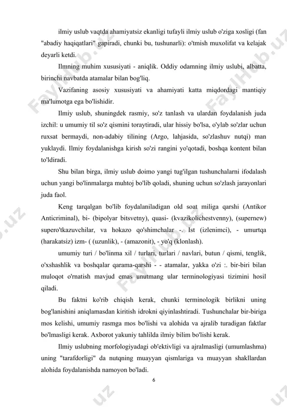 muloqot o'rnatish mavjud emas unutmang ular terminologiyasi tizimini hosil qiladi. bu faktni ko'rib chiqish kerak, chunki terminologik birlikni uning bog'lanishini aniqlamasdan kiritish idrokni qiyinlashtiradi. tushunchalar bir-biriga mos kelishi, umumiy rasmga mos bo'lishi va alohida va ajralib turadigan faktlar bo'lmasligi kerak. axborot yakuniy tahlilda ilmiy bilim bo'lishi kerak. ilmiy uslubning morfologiyadagi ob'ektivligi va ajralmasligi (umumlashma) uning "tarafdorligi" da nutqning muayyan qismlariga va muayyan shakllardan alohida foydalanishda namoyon bo'ladi. ismlar eng ko'p ishlatiladigan chastotaga ega va ularning ko'pchiligi mavhum ma'noga ega bo'lgan ismga tegishli: vaqt, harakat, yo'nalish va boshqalar. ilmiy uslubda qisqa sifatlardan foydalanish boshqalarga nisbatan bir necha barobar (teng, mutanosib, o'xshash, qodir, mumkin, xarakterli, kunlik). ilmiy uslubning xususiyatlari ko'proq yoki kam darajada qat'iylik bilan namoyon bo'ladi. bu ko'pgina sabablarga bog'liq: janr va mavzu (texnik fanlar bo'yicha, til gumanitarlarga qaraganda ko'proq tartibga solinadi), lekin asosiy omil hali ham adresning omili. matn muallifi, u ilmiy ma'lumotlarni ma'lum emas, balki uning aql erishish istasa, …