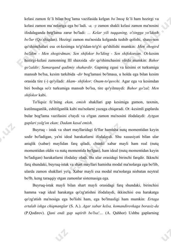 bi. shart mayli shakllarining modal ma'nosi shart (agar odam bo'lay desang, ishda oqla o'zingni (u)), istak (koshki edi o'sha yerga men ham uchsam), iltimos/maslahat (menga ham so'z bersangiz), hayratlanish (nahotki ilhom ham kelmagan bo'lsa?), to'siqsizlik (tilim kelishmasa ham, dilim kelishadi(a. q.)), faraz, gumon ( u bugun kelmasa kerak), imkoniyat, zaruriyat (bugun o'qishga bormasam bo'lmaydi), qiyoslash, chog'ishtirish (to'y qandoq xursandchilik bilan boshlangan bo'lsa, shundoq tugadi (a. q.)) kabi ko'rinishlarda namoyon bo'ladi. qo'shma gaplar tarkibida shart mayli shakli asosan, shart va payt ma'nolari bilan qo'llaniladi. lekin qani endi, koshki, yaxshi bo'lardi, zora kabi tilak -istak ifodalovchi so'z va birikmalar bilan birga kelgan hollarda shart mayli mustaqil sodda gapning kesimi bo'lib kela oladi va tilak-istak ma'nolarini ifodalaydi: qani endi murodiga yetsa. yuqoridagilardan shunday xulosaga kelish mumkin: nutq momenti shunday real harakatlarni ideal harakatlardan ajratib turadi. ideal harakatlar so'zlovchi uchun hamisha qorong'i bo'lganligi uchun ular hamma vaqt modal ma'nolar ifodalaydi. buyruq - istak, shart-istak …