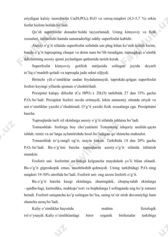 osforit uni- fosforitni un holiga kelguncha maydalash yo’li bilan olinadi. bu o’g’it gigroskopik emas, mushtlashib qolmaydi. uning tarkibidagi p2o5 ning miqdori 19-30% atrofida bo’ladi. fosforit uni- eng arzon fosforli o’g’it. bu o’g’it barcha kuzgi ekinlarga, shuningdek, chopiq-talab ekinlarga - qaidlavlagi, kartoshka, makkajo’xori va bophalarga i solinganda eng ko’p samara beradi. fosforit uniqancha ko’p solingan bo’lsa, uning ta’sir etish davomiyligi ham shuncha uzoq bo’ladi. kaliy o’simliklar hayotida muhim fiziologik rol o’ynaydi. kaliy o’simliklardagi biror organik birikmalar tarkibiga kirmaydi. kaliyning fotosintez, oksidlanish prosesslari intensivligiga va o’simlikda organik kislotalar hosil bo’lishga ijobiy ta’sir etadi, uglevod va azot almashinuvida ishtirok etadi. kaliy etishmaganda o’simlikda oqsil sintezi sekinlashadi, natijada azot almashinuvi umuman buzladi, oddiy uglevodlarnnng ancha murakkab uglevodlarga aylavish to’xtabqolzdi. kaliy shakarlaring barglardan boshqa organlarga oqib o’tishini kuchaytiradi, uglevod, almashinuvida ishtirok etadigan fermentlarning, jumladan, saxaraza va amilazaning aktivligini oshiradi. kaliy ta’sirida o’simliklarning sovuqqa chidamligi ortadi, bu hol shakarlar miqdorining ko’pligi va xujayralarda osmotik bosimning ko’tarilishi …